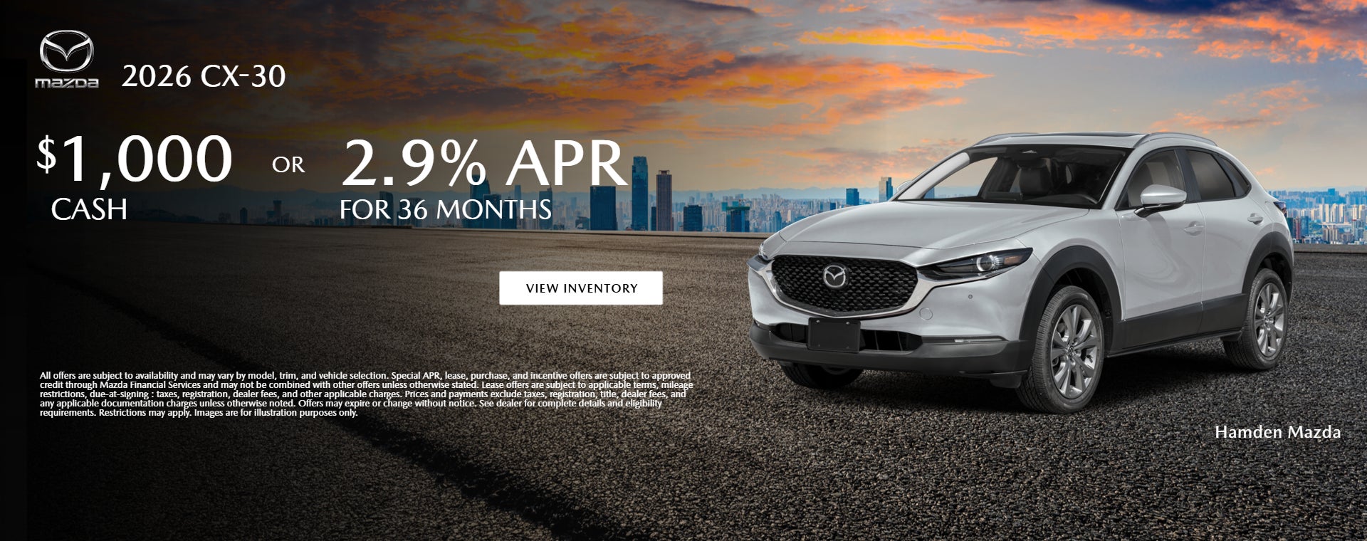CX-30: 2.9% APR for 36 months OR $1,000 cash.