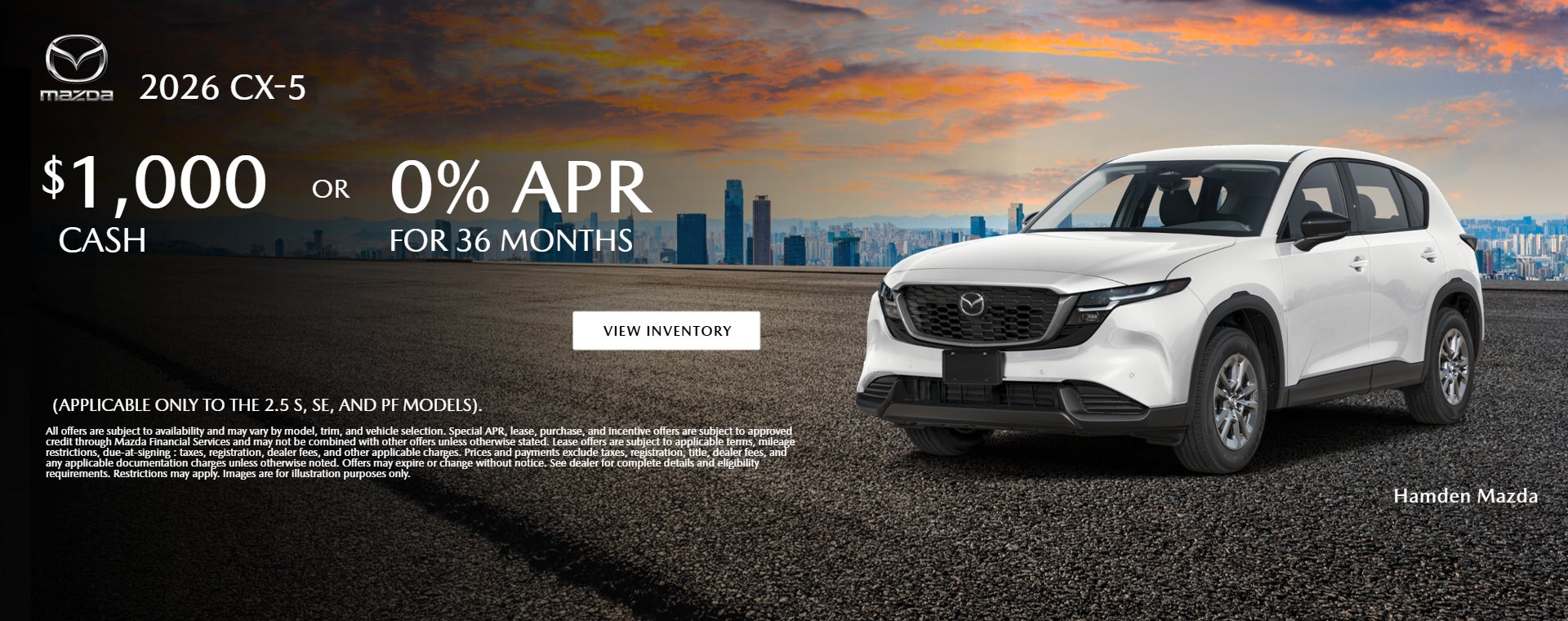CX-5: 0% APR for 36 months OR $1,000 cash (applicable only 